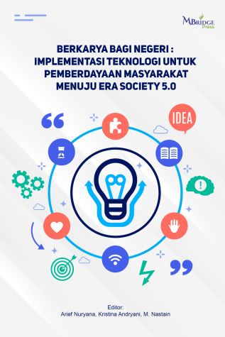 BERKARYA BAGI NEGERI: IMPLEMENTASI TEKNOLOGI UNTUK PEMBERDAYAAN MASYARAKAT MENUJU SOCIETY 5.0